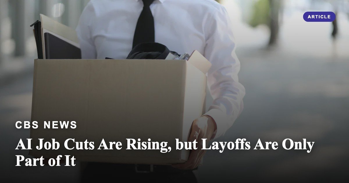 AI Job Cuts Are Rising, but Layoffs Are Only Part of It