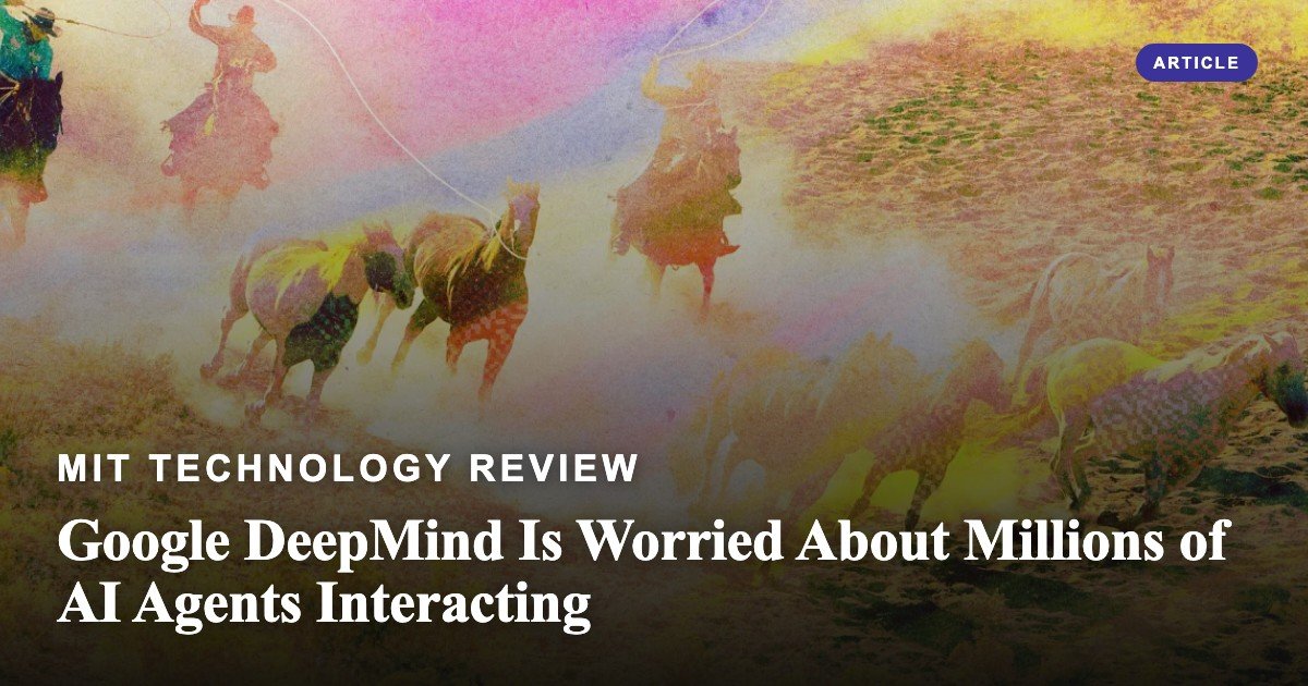 Google DeepMind Is Worried About Millions of AI Agents Interacting