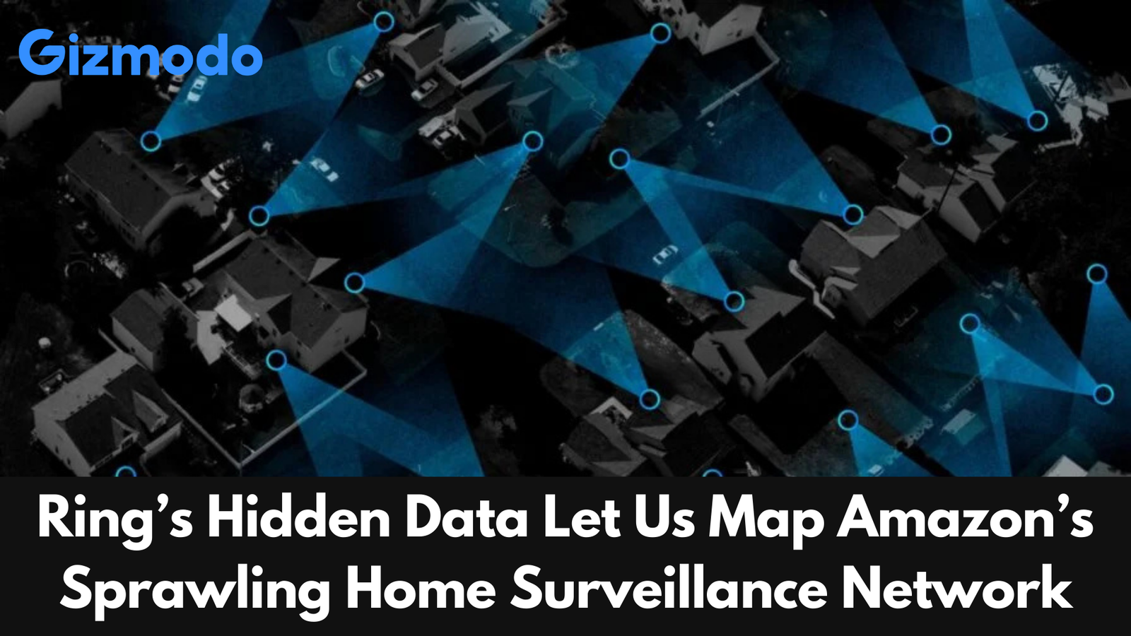 Ring’s Hidden Data Let Us Map Amazon’s Sprawling Home Surveillance Network